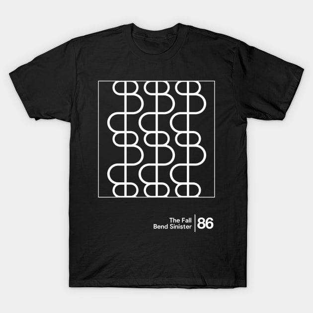 The Fall - Bend Sinister / Minimal Graphic Design Artwork T-Shirt by saudade